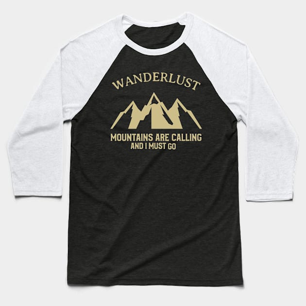 WANDERLUST MOUNTAINS ARE CALLING AND I MUST GO Baseball T-Shirt by HEROESMIND